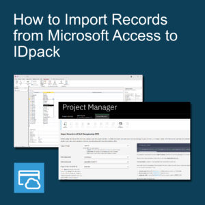 How to Import Records from Microsoft Access to IDpack